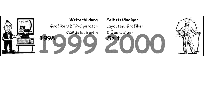 1998-99 Weiterbildung als DTP Desktop Publishing operator und Grafiker bei CIMdata, Berlin; seit 2000 Selbstständiger Layouter, Grafiker, Übersetzer.